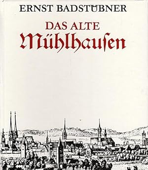 Bild des Verkufers fr Das alte Mhlhausen : Kunstgeschichte einer mittelalterlichen Stadt / Ernst Badstbner. Mit Aufnahmen von Constantin Beyer Kunstgeschichte einer mittelalterlichen Stadt zum Verkauf von Schrmann und Kiewning GbR