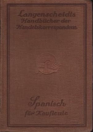 Spanisch für Kaufleute (Handelskorrespondenz u. Handelskunde) : Nach "English für Kaufleute" von ...