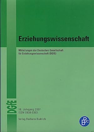 Bild des Verkufers fr Erziehungswissenschaft. Mitteilungen der Deutschen gesellschaft fr Erziehungswissenschaft (DGfE). 18. Jahrgang, 2007 zum Verkauf von Schrmann und Kiewning GbR