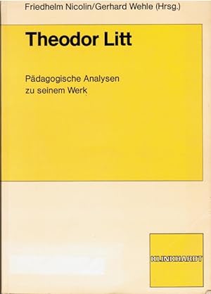 Seller image for Theodor Litt : pdag. Analysen zu seinem Werk. hrsg. von Friedhelm Nicolin u. Gerhard Wehle for sale by Schrmann und Kiewning GbR