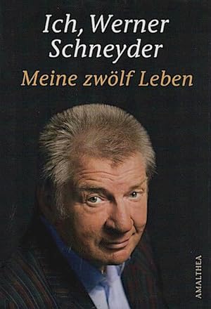Seller image for Ich, Werner Schneyder : meine 12 Leben Meine 12 Leben for sale by Schrmann und Kiewning GbR