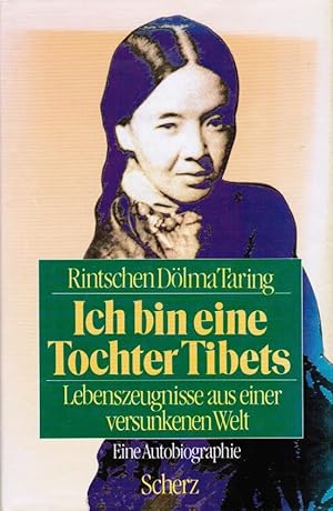 Immagine del venditore per Ich bin eine Tochter Tibets : Lebenszeugnisse aus einer versunkenen Welt. Rintschen Dlma Taring. [Einzig berecht. bers. aus dem Engl. von Helga Wingert-Uhde] venduto da Schrmann und Kiewning GbR