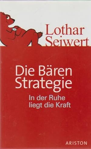 Seller image for Die Bren-Strategie : in der Ruhe liegt die Kraft. Lothar Seiwert / Ariston for sale by Schrmann und Kiewning GbR