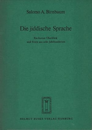 Bild des Verkufers fr Die jiddische Sprache : ein kurzer berblick u. Texte aus 8 Jahrhunderten. Salomo A. Birnbaum zum Verkauf von Schrmann und Kiewning GbR