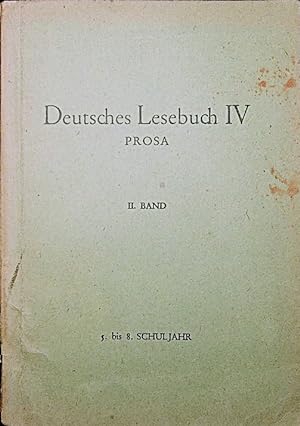 Seller image for Deutsches Lesebuch IV: Prosa. 2. Band. 5. - 8. Schuljahr/ Notausgabe des Deutschen Lesebuches von Ferdinand Hirt for sale by Schrmann und Kiewning GbR