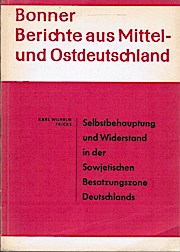 Bild des Verkufers fr Selbstbehauptung und Widerstand in der Sowjetischen Besatzungszone Deutschlands. Karl Wilhelm Fricke / Bonner Berichte aus Mittel- und Ostdeutschland zum Verkauf von Schrmann und Kiewning GbR