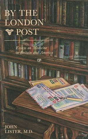 Bild des Verkufers fr By the London Post. Essays on Medicine in Britain and America zum Verkauf von Schrmann und Kiewning GbR