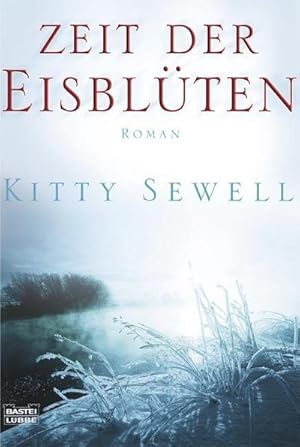 Seller image for Zeit der Eisblten : Roman / Kitty Sewell. Aus dem Engl. von Anita Krtzer for sale by Schrmann und Kiewning GbR