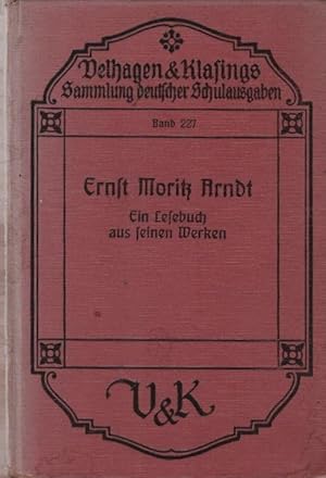 Seller image for Ernst Moritz Arndt : ein Leseb. aus s. Werken. bearb. von Otto Richter / Velhagen & Klasings Sammlung deutscher Ausgaben ; Bd. 227 for sale by Schrmann und Kiewning GbR