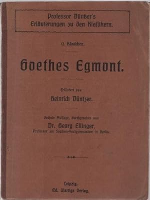 Imagen del vendedor de Goethes Egmont. Heinrich Dntzer / Professor Dntzers Erluterungen zu den Klassikern ; Bdch. 12 a la venta por Schrmann und Kiewning GbR