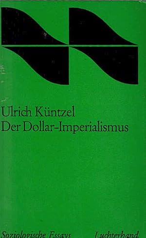 Image du vendeur pour Der Dollar-Imperialismus : Die Gefahr d. 3. Weltkriegs / Ulrich Kntzel mis en vente par Schrmann und Kiewning GbR