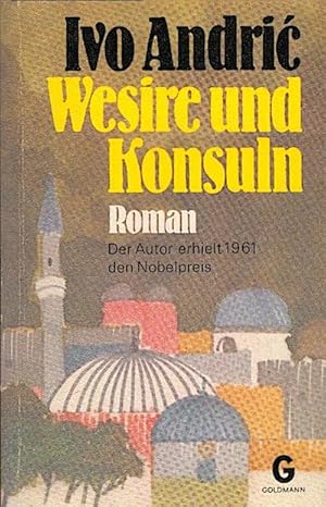 Seller image for Wesire und Konsuln : Roman / Ivo Andri?. [Aus d. Serbokroat. bers. von Hans Thurn] for sale by Schrmann und Kiewning GbR