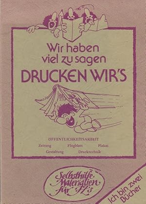 Bild des Verkufers fr Wir haben viel zu sagen, drucken wir's : ffentlichkeitsarbeit. [Arbeitsgemeinschaft Sozialpolit. Arbeitskreise. Mitgearb. haben besonders: Willi Kruter .] / Selbsthilfematerialien fr JZs zum Verkauf von Schrmann und Kiewning GbR