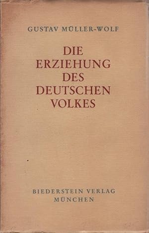 Imagen del vendedor de Die Erziehung des deutschen Volkes. Gustav Mller-Wolf a la venta por Schrmann und Kiewning GbR
