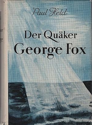 Der Quäker George Fox : sein Leben, Wirken, Kämpfen, Leiden, Siegen.