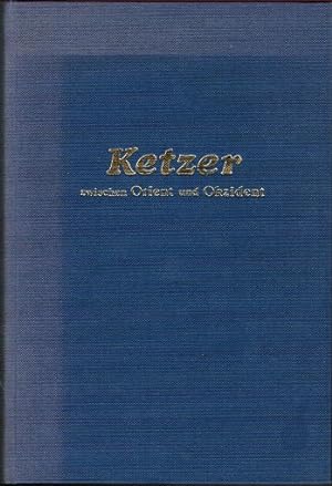 Ketzer zwischen Orient und Okzident : Patarener, Paulikianer, Bogomilen. (= Aus Zeit und Welt, Bd...