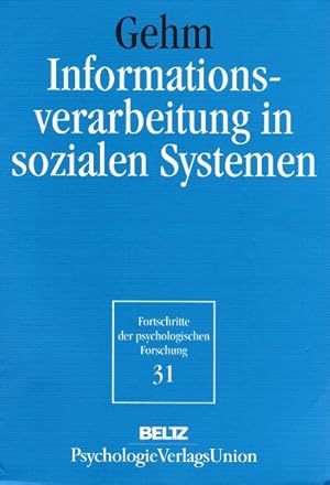 Seller image for Informationsverarbeitung in sozialen Systemen. Theo Gehm / Fortschritte der psychologischen Forschung ; 31 for sale by Schrmann und Kiewning GbR