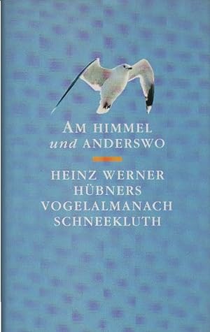Am Himmel und anderswo : Heinz Werner Hübners Vogelalmanach Vogelalmanach