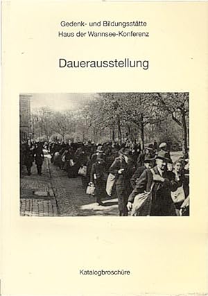 Seller image for Dauerausstellung / Gedenkstätte Haus der Wannsee-Konferenz : Katalogbroschüre / [Hrsg.: Haus der Wannsee-Konferenz. Red.: Gerhard Schoenberner ; Mira Bihaly] for sale by Schürmann und Kiewning GbR