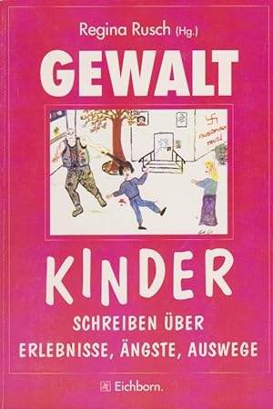 Bild des Verkufers fr Gewalt : Kinder schreiben ber Erlebnisse, ngste, Auswege. hrsg. von Regina Rusch zum Verkauf von Schrmann und Kiewning GbR