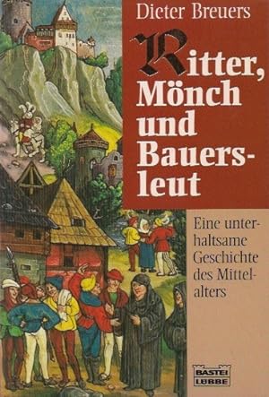 Ritter, Mönch und Bauersleut : eine unterhaltsame Geschichte des Mittelalters. Bastei-Lübbe-Tasch...