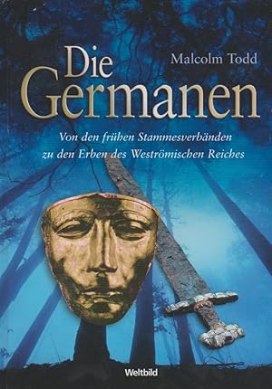 Seller image for Die Germanen : von den frhen Stammesverbnden zu den Erben des Westrmischen Reiches. Aus dem Engl. von Nicole Strobel for sale by Schrmann und Kiewning GbR