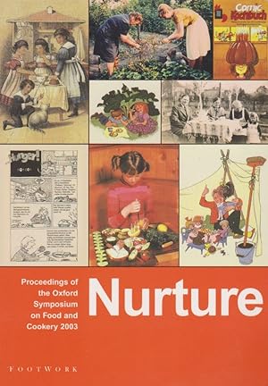 Bild des Verkufers fr Nurture. Proceedings of the Oxford Symposium on Food and Cookery 2003 zum Verkauf von Schrmann und Kiewning GbR