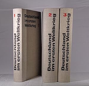 Deutschland im ersten Weltkrieg. 3. Bände 1., Vorbereitung, Entfesseung und Verlauf des Krieges b...