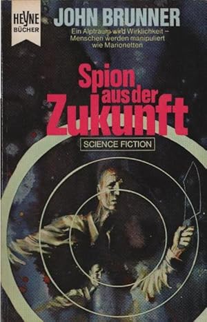 Seller image for Spion aus der Zukunft : Utop. Roman. John Brunner. [Aus d. Engl. Dt. bers. von Wulf H. Bergner] / Heyne-Bcher ; Nr. 3137 : Science fiction for sale by Schrmann und Kiewning GbR