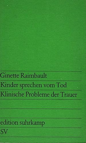 Kinder sprechen vom Tod : klinische Probleme d. Trauer / Ginette Raimbault. [Aus d. Franz. Übers....