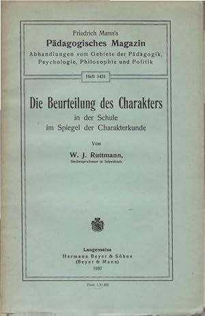 Die Beurteilung des Charakters in der Schule im Spiegel der Charakterkunde. W. J. Ruttmann / Frie...