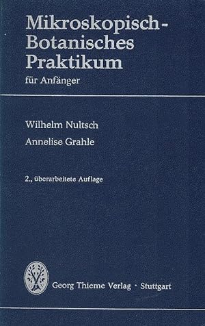 Seller image for Mikroskopisch-botanisches Praktikum fr Anfnger. Wilhelm Nultsch ; Annelise Grahle for sale by Schrmann und Kiewning GbR