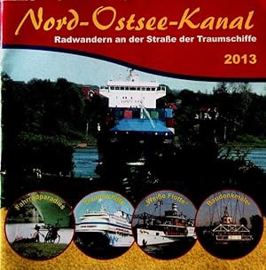 Bild des Verkufers fr Nord-Ostsee-Kanal. Radwandern an der Strae der Traumschiffe 2013 zum Verkauf von Schrmann und Kiewning GbR