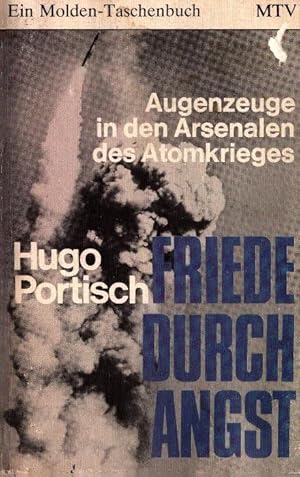 Seller image for Friede durch Angst : Augenzeuge in d. Arsenalen d. Atomkrieges. Hugo Portisch / Ein Molden-Taschenbuch ; 57 for sale by Schrmann und Kiewning GbR