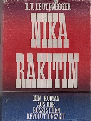 Nika Rakitin : ein lust. Roman aus d. russ. Revolutionszeit / R. V. Leutenegger