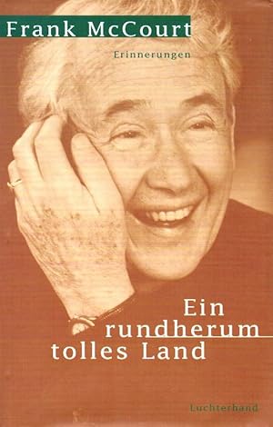 Ein rundherum tolles Land : Erinnerungen. Frank McCourt. Dt. von Rudolf Hermstein