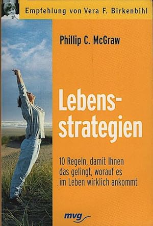 Bild des Verkufers fr Lebensstrategien : 10 Regeln, damit Ihnen das gelingt, worauf es im Leben wirklich ankommt / Philip C. McGraw. Aus dem Amerikan. bers. von Gnther Strehle zum Verkauf von Schrmann und Kiewning GbR