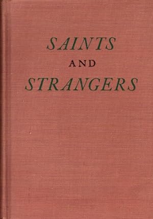 Saints and strangers. Being Lives of the Pilgram Fathjers and their families, with their Friends ...