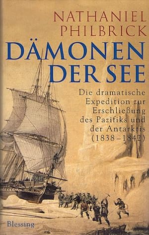 Bild des Verkufers fr Dmonen der See : die dramatische Expedition zur Erschlieung des Pazifiks und der Antarktis (1838 - 1842) / Nathaniel Philbrick. Aus dem Amerikan. von Enrico Heinemann und Andrea Kann zum Verkauf von Schrmann und Kiewning GbR