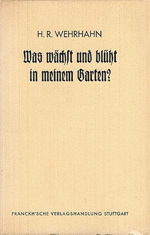 Was wächst und blüht in meinem Garten? Tabellen zum Bestimmen vorüber 500 wichtigen Gartenpflanze...