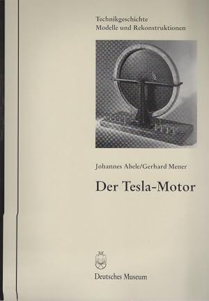 Der Tesla-Motor. Johannes Abele/Gerhard Mener. Deutsches Museum. [Techn. Zeichn.: Karlheinz Büttn...