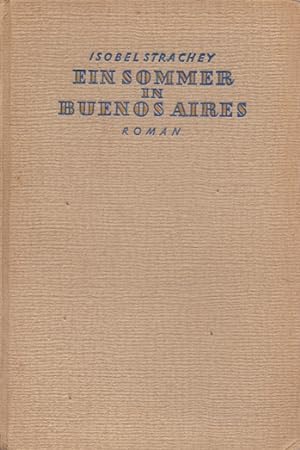Image du vendeur pour Ein Sommer in Buenos Aires : Roman. [Autoris. bertr. a.d. Engl. von Grete Rambach] mis en vente par Schrmann und Kiewning GbR