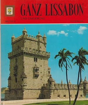 Imagen del vendedor de Ganz Lissabon und Umgebung. Photographien Editorial Escudo de Oro / Reihe : Ganz Europa ; 2 a la venta por Schrmann und Kiewning GbR