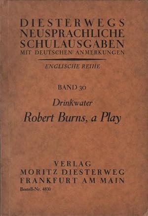Robert Burns, a play. John Drinkwater. Mit Einl. u. Anm. hrsg. von A. Wilhelm Roeder / Diesterweg...