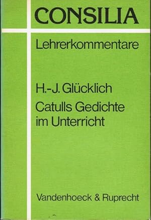 Seller image for Catulls Gedichte im Unterricht : Interpretationen u. Unterrichtsvorschlge. Consilia ; H. 1 for sale by Schrmann und Kiewning GbR