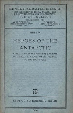 Seller image for Heroes of the Antarctic : Extracts from the personal journals of R. F. Scott on his journey to the South Pole. Teubners neusprachliche Lektre : Reihe 1 ; H. 46 for sale by Schrmann und Kiewning GbR