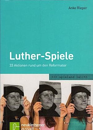 Bild des Verkufers fr Luther-Spiele : 33 Aktionen rund um den Reformator / Anke Rieper 33 Aktionen rund um den Reformator zum Verkauf von Schrmann und Kiewning GbR