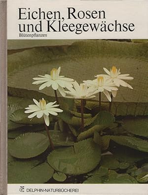 Bild des Verkufers fr Delphin-Naturbcherei; Teil: 9., Eichen, Rosen und Kleegewchse : Bltenpflanzen. Hans Joachim Conert zum Verkauf von Schrmann und Kiewning GbR