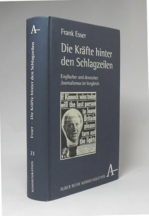 Imagen del vendedor de Die Krfte hinter den Schlagzeilen : englischer und deutscher Journalismus im Vergleich. Frank Esser / Alber-Reihe Kommunikation ; Bd. 23 a la venta por Schrmann und Kiewning GbR