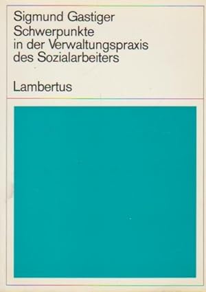 Bild des Verkufers fr Schwerpunkte in der Verwaltungspraxis des Sozialarbeiters : Ein Leitfaden f.d. Behrdenpraktikum u.z. Ergnzung d. Verwaltungskundeunterrichts an hheren Fachschulen f. Sozialarbeit. Sigmund Gastiger zum Verkauf von Schrmann und Kiewning GbR